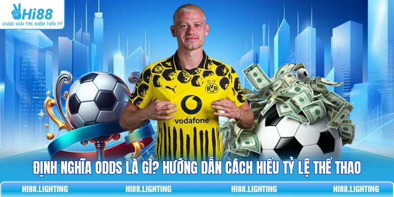 Định Nghĩa Odds Là Gì? Hướng Dẫn Cách Hiểu Tỷ Lệ Thể Thao 1 Định Nghĩa Odds Là Gì? Hướng Dẫn Cách Hiểu Tỷ Lệ Thể Thao