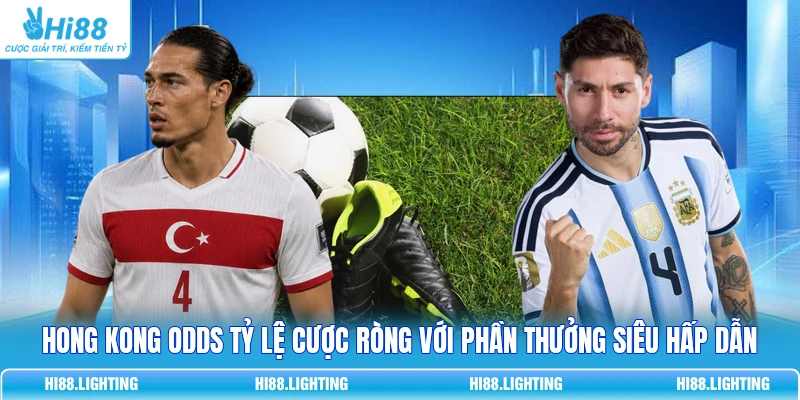 Hong Kong Odds Là Gì? Điểm Khác Biệt Với Decimal Odds 2 Hong Kong Odds tỷ lệ cược ròng với phần thưởng siêu hấp dẫn