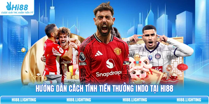 Chi Tiết Indo Odds Là Gì? Cách Tỷ Lệ Indonesia Hoạt Động 3 Hướng dẫn cách tính tiền thưởng Indo tại HI88