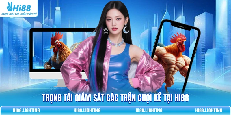 Trọng Tài Đá Gà - Nhiệm Vụ Chính Và Các Phẩm Chất Cần Có 3 Trọng tài giám sát các trận chọi kê tại Hi88